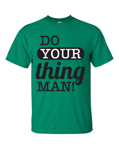 Do Your Thing Man! T-Shirt