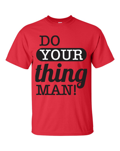 Do Your Thing Man! T-Shirt