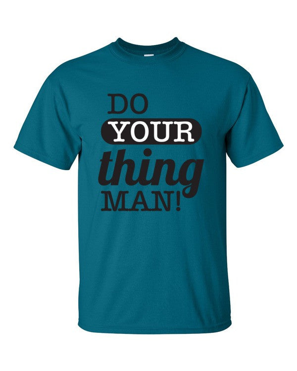 Do Your Thing Man! T-Shirt