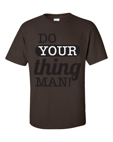Do Your Thing Man! T-Shirt