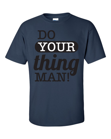 Do Your Thing Man! T-Shirt