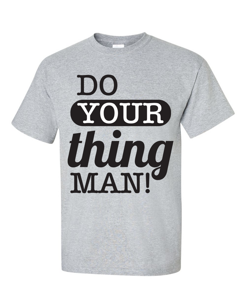 Do Your Thing Man! T-Shirt - Sport Grey