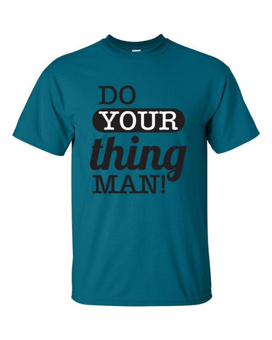 Do Your Thing Man! T-Shirt