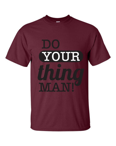Do Your Thing Man! T-Shirt