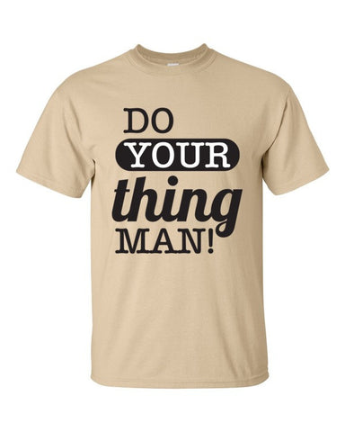 Do Your Thing Man! T-Shirt