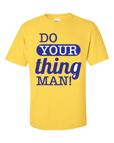 Do Your Thing Man! T-Shirt