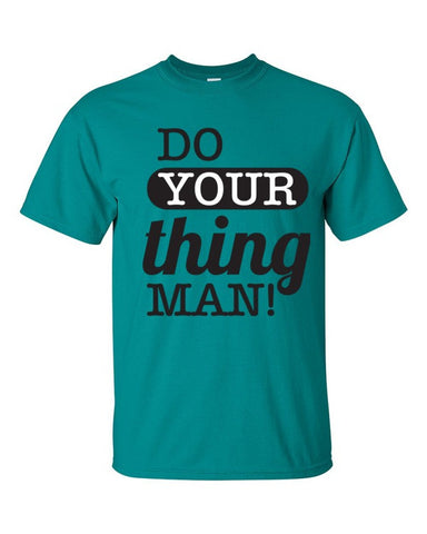 Do Your Thing Man! T-Shirt