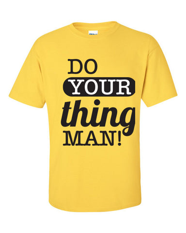 Do Your Thing Man! T-Shirt