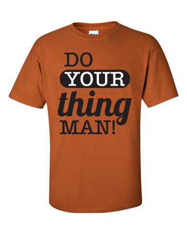 Do Your Thing Man! T-Shirt