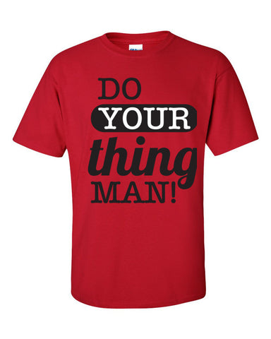 Do Your Thing Man! T-Shirt