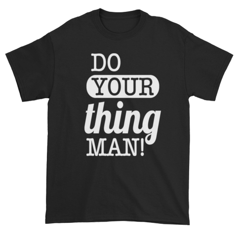 Do Your Thing Man! T-Shirt - Black