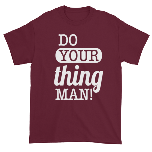 Do Your Thing Man! T-Shirt - Maroon