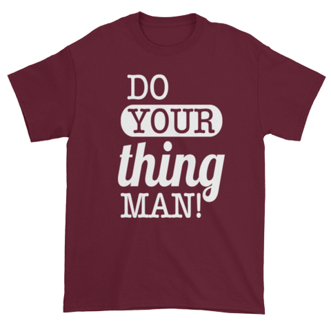 Do Your Thing Man! T-Shirt - Maroon
